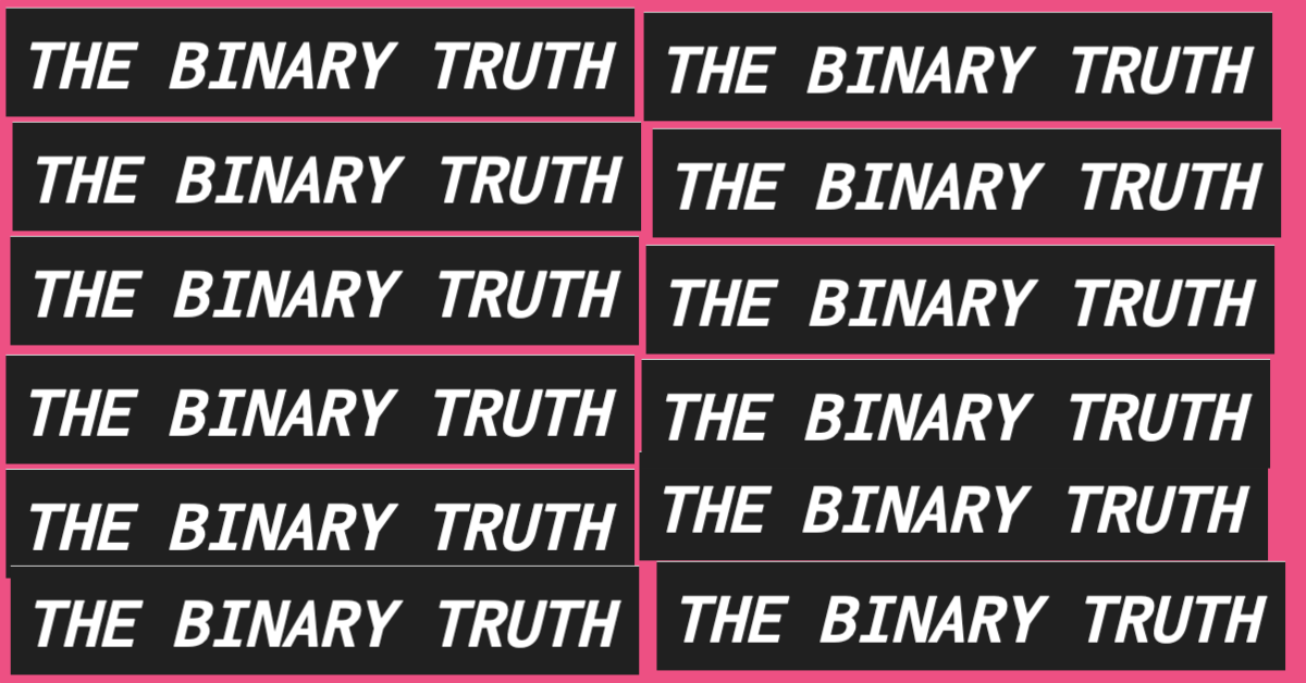 The Binary Truth